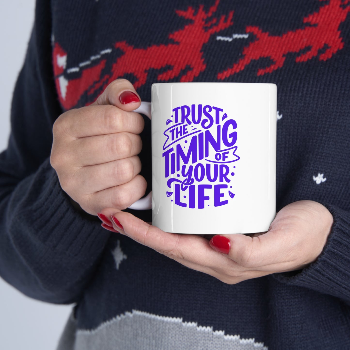 Ceramic Mug -Trust The Timing of Your Life 11oz