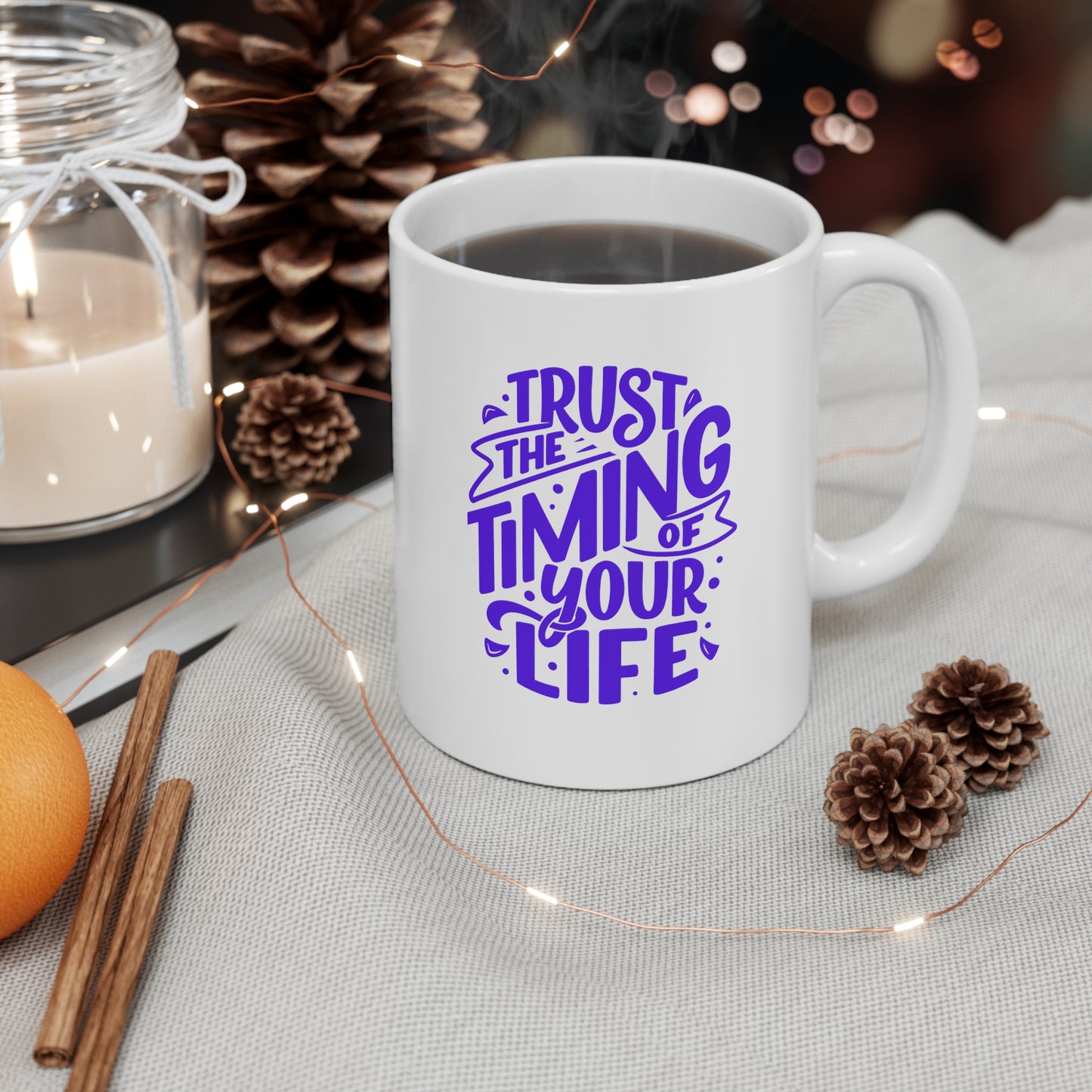 Ceramic Mug -Trust The Timing of Your Life 11oz